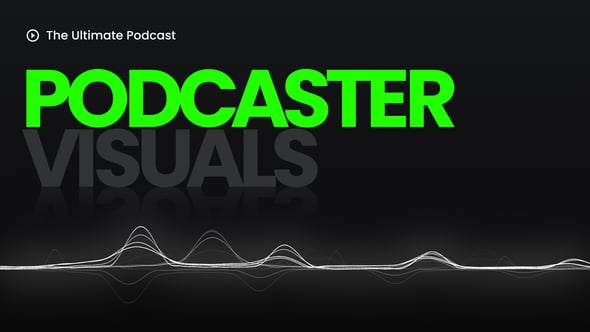 Podcaster Visuals.jpg